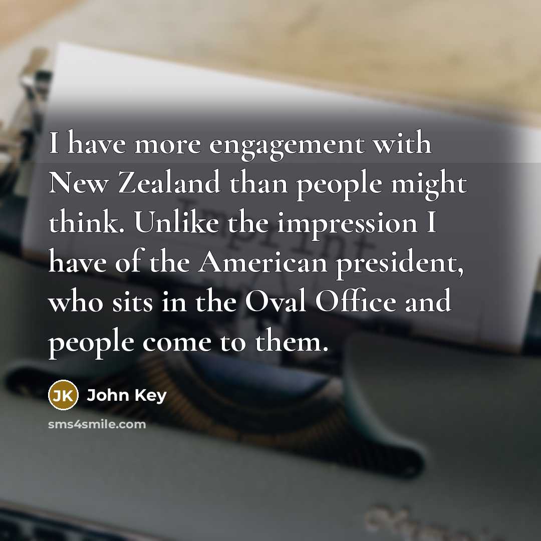“I have more engagement with New Zealand than people might…” quote by John Key