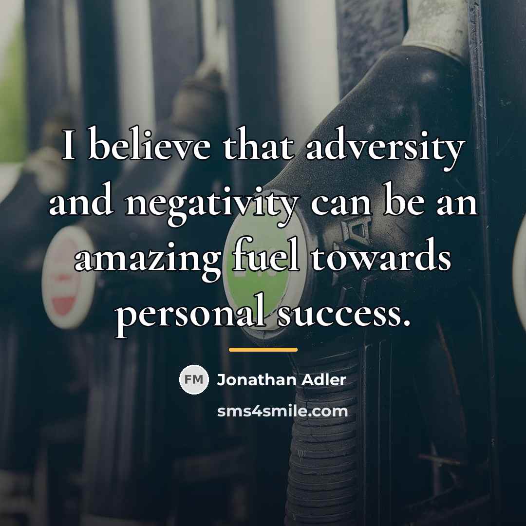 “I believe that adversity and negativity can be an amazing…” quote by Jonathan Adler