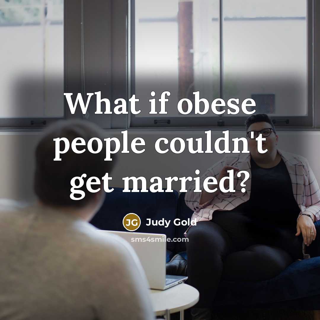 “What if obese people couldn't get married?…” quote by Judy Gold