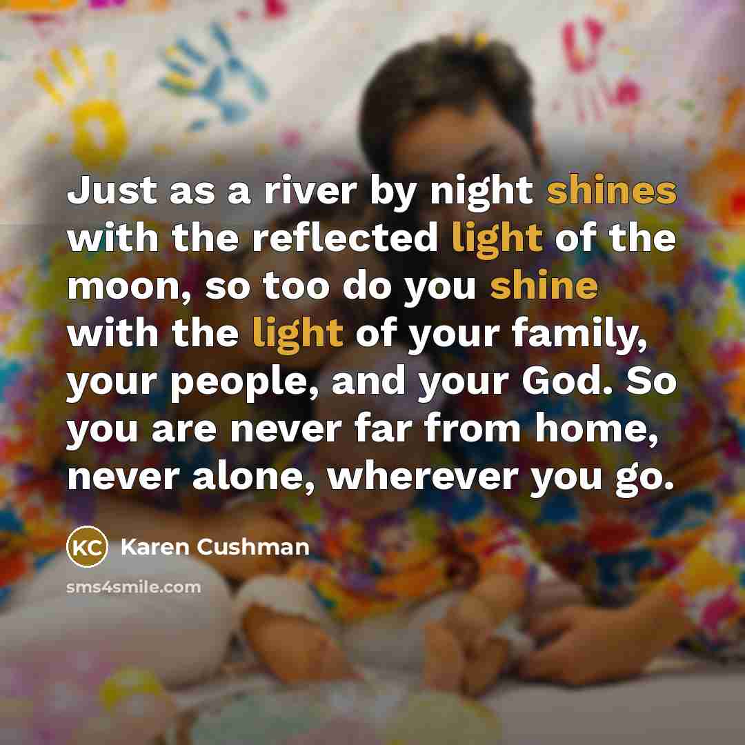 “Just as a river by night shines with the reflected…” quote by Karen Cushman