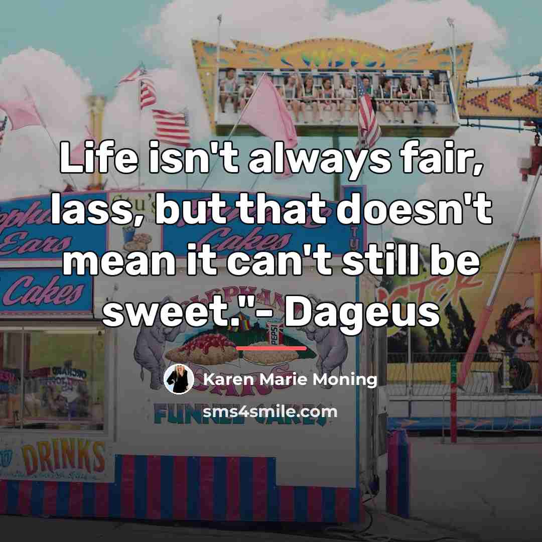 “Life isn't always fair, lass, but that doesn't mean it…” quote by Karen Marie Moning