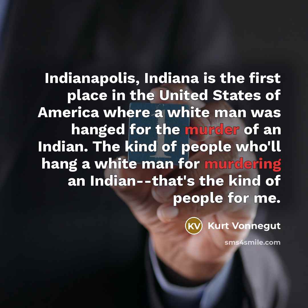 “Indianapolis, Indiana is the first place in the United States…” quote by Kurt Vonnegut