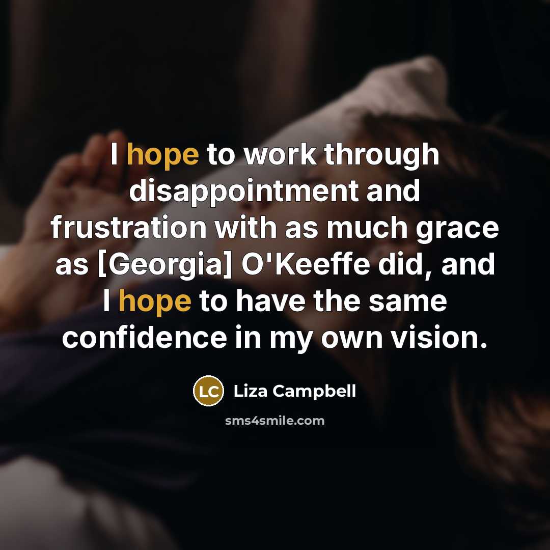 “I hope to work through disappointment and frustration with as…” quote by Liza Campbell