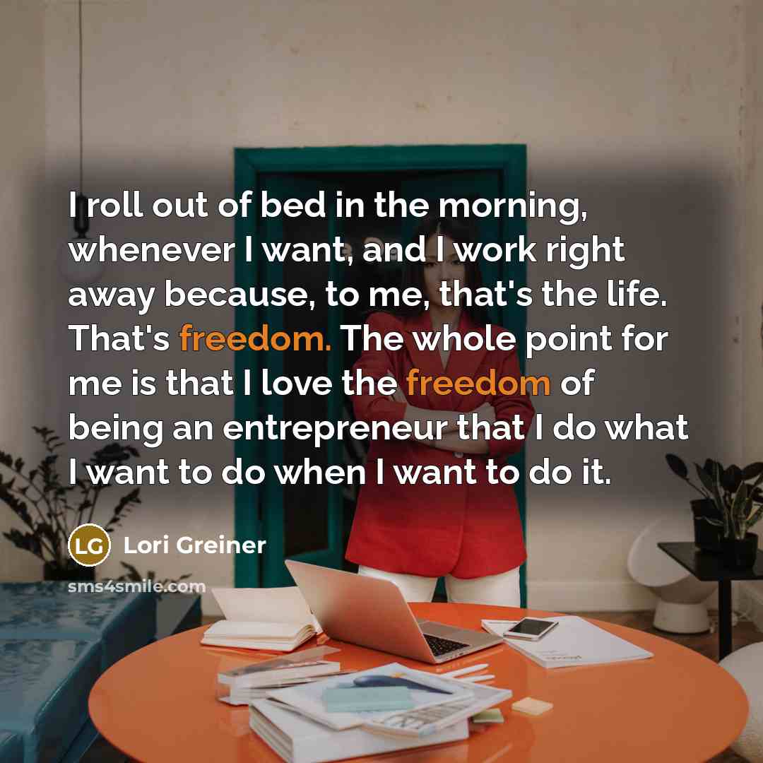 “I roll out of bed in the morning, whenever I…” quote by Lori Greiner