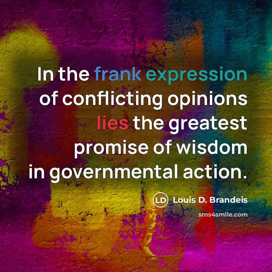 “In the frank expression of conflicting opinions lies the greatest…” quote by Louis D. Brandeis