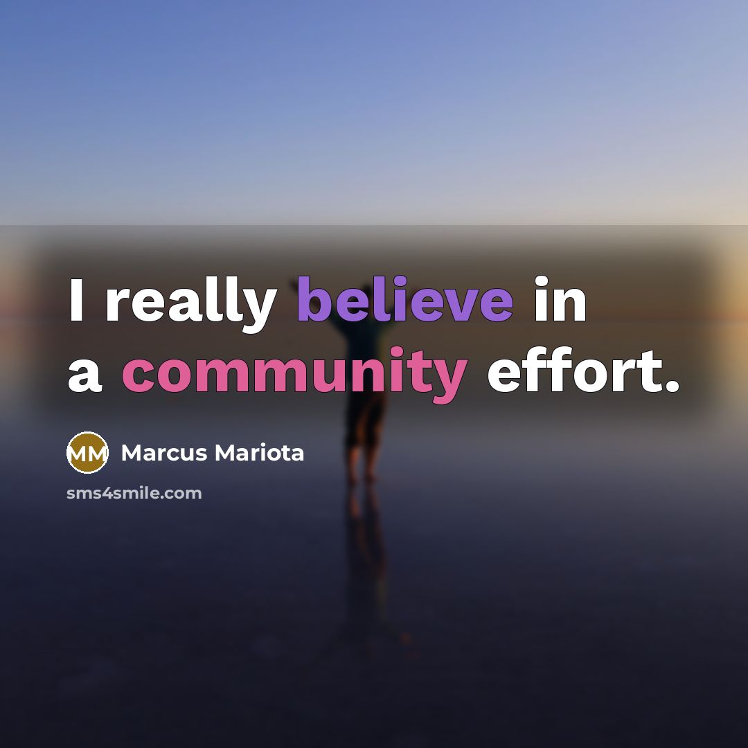“I really believe in a community effort.…” quote by Marcus Mariota