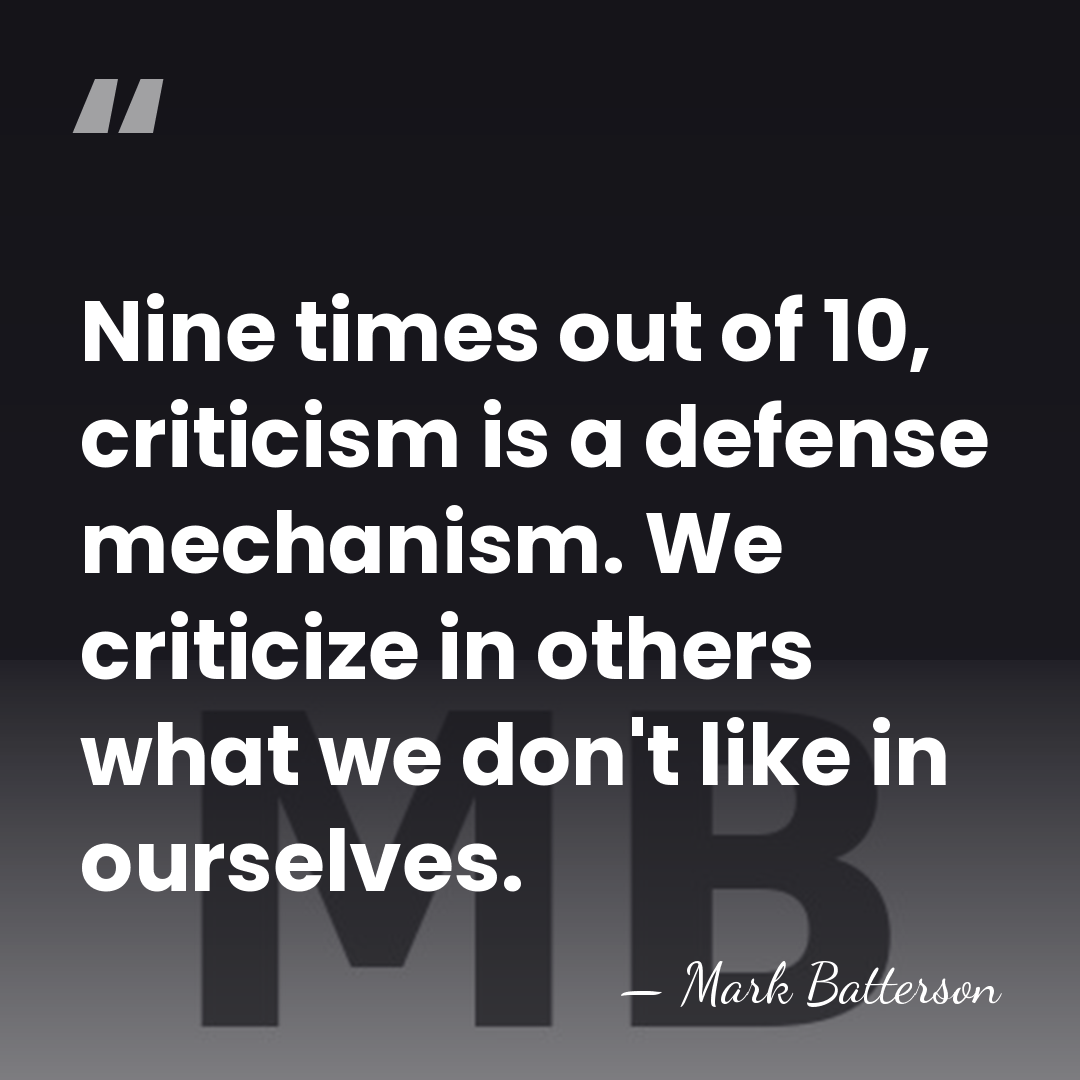 Nine times out of 10, criticism is a defense mechanism. We criticize&hellip; - Mark Batterson