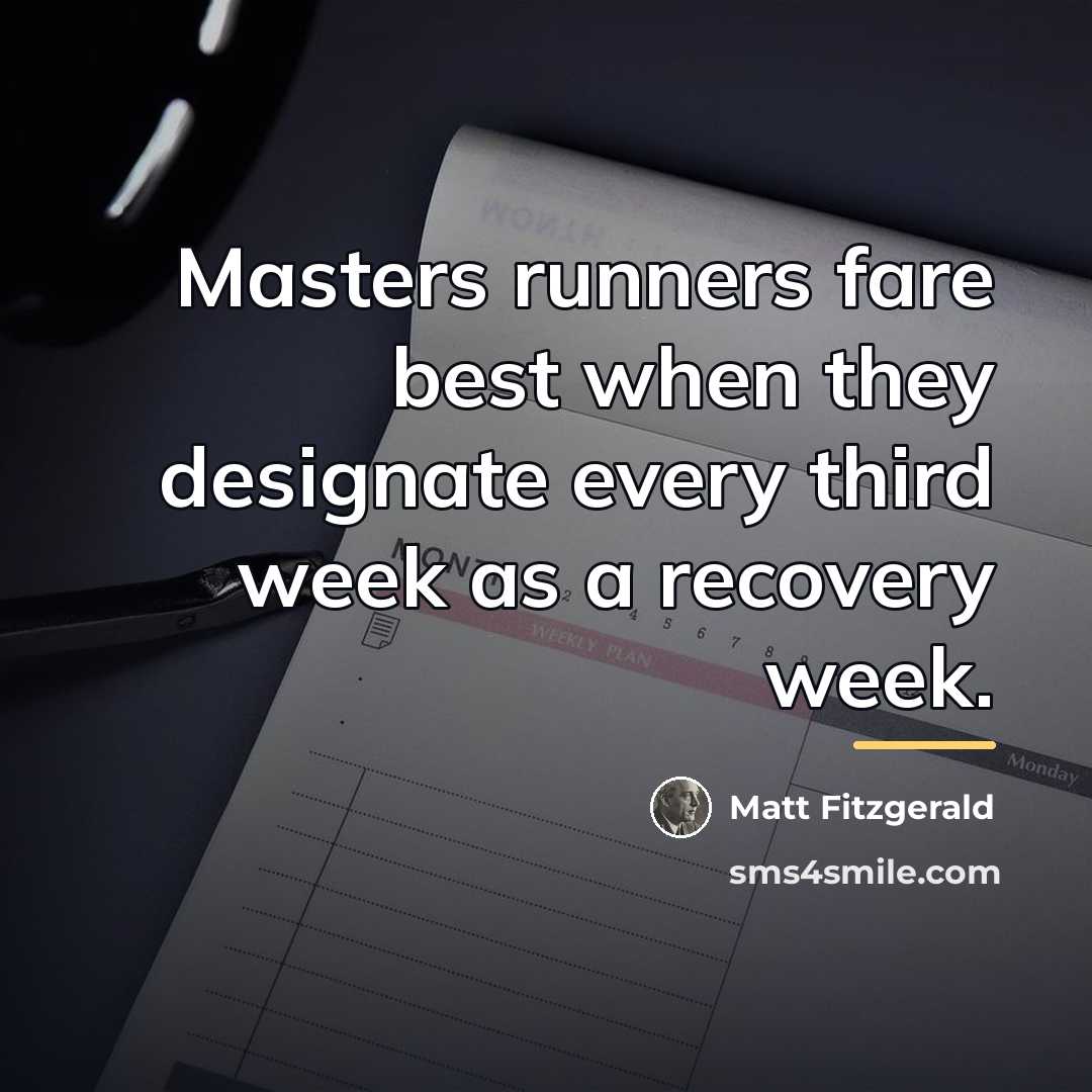 “Masters runners fare best when they designate every third week…” quote by Matt Fitzgerald
