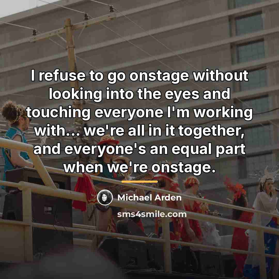 “I refuse to go onstage without looking into the eyes…” quote by Michael Arden