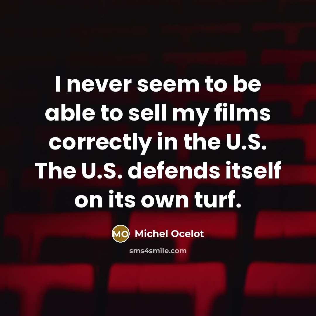 “I never seem to be able to sell my films…” quote by Michel Ocelot