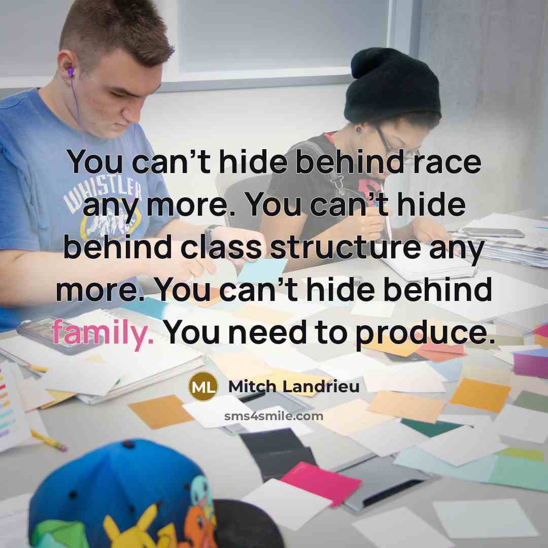“You can't hide behind race any more. You can't hide…” quote by Mitch Landrieu
