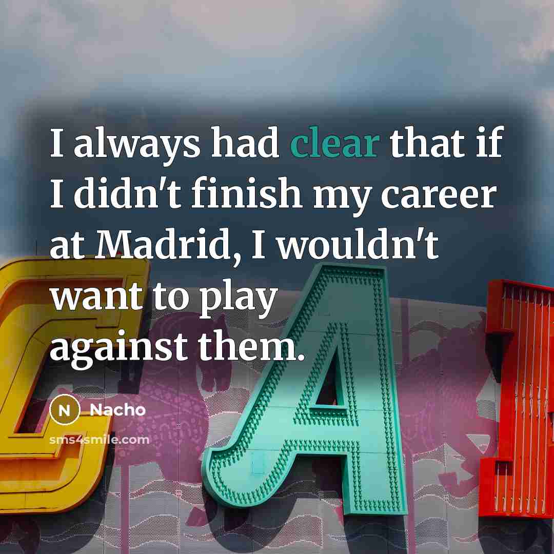 “I always had clear that if I didn't finish my…” quote by Nacho