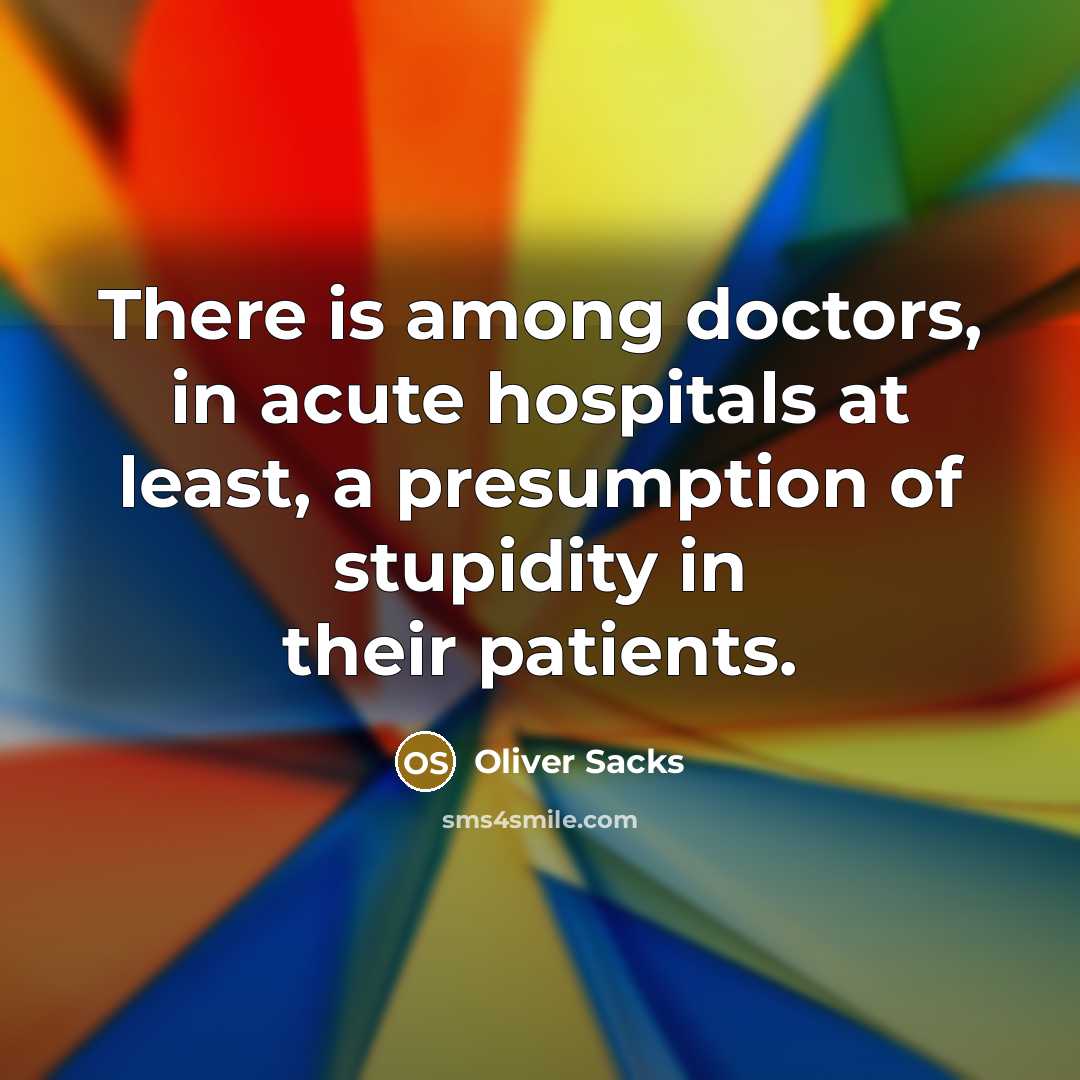 “There is among doctors, in acute hospitals at least, a…” quote by Oliver Sacks