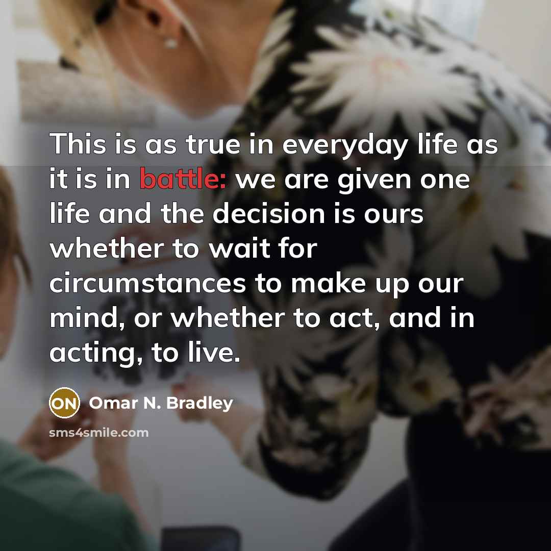 “This is as true in everyday life as it is…” quote by Omar N. Bradley