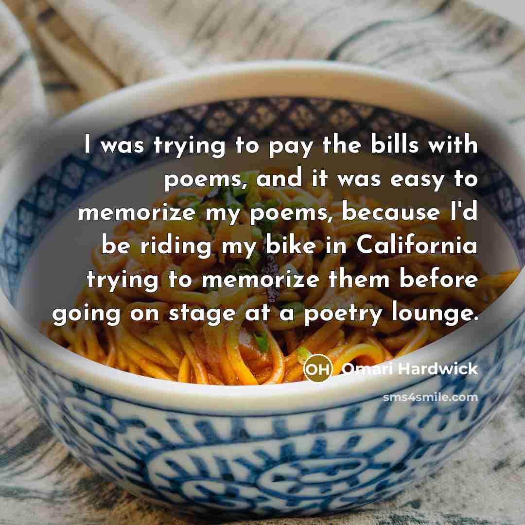 “I was trying to pay the bills with poems, and…” quote by Omari Hardwick