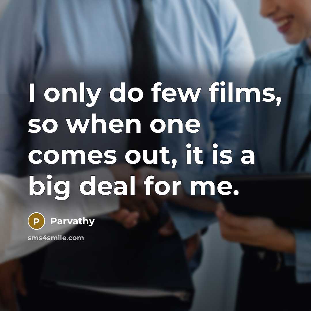 “I only do few films, so when one comes out,…” quote by Parvathy