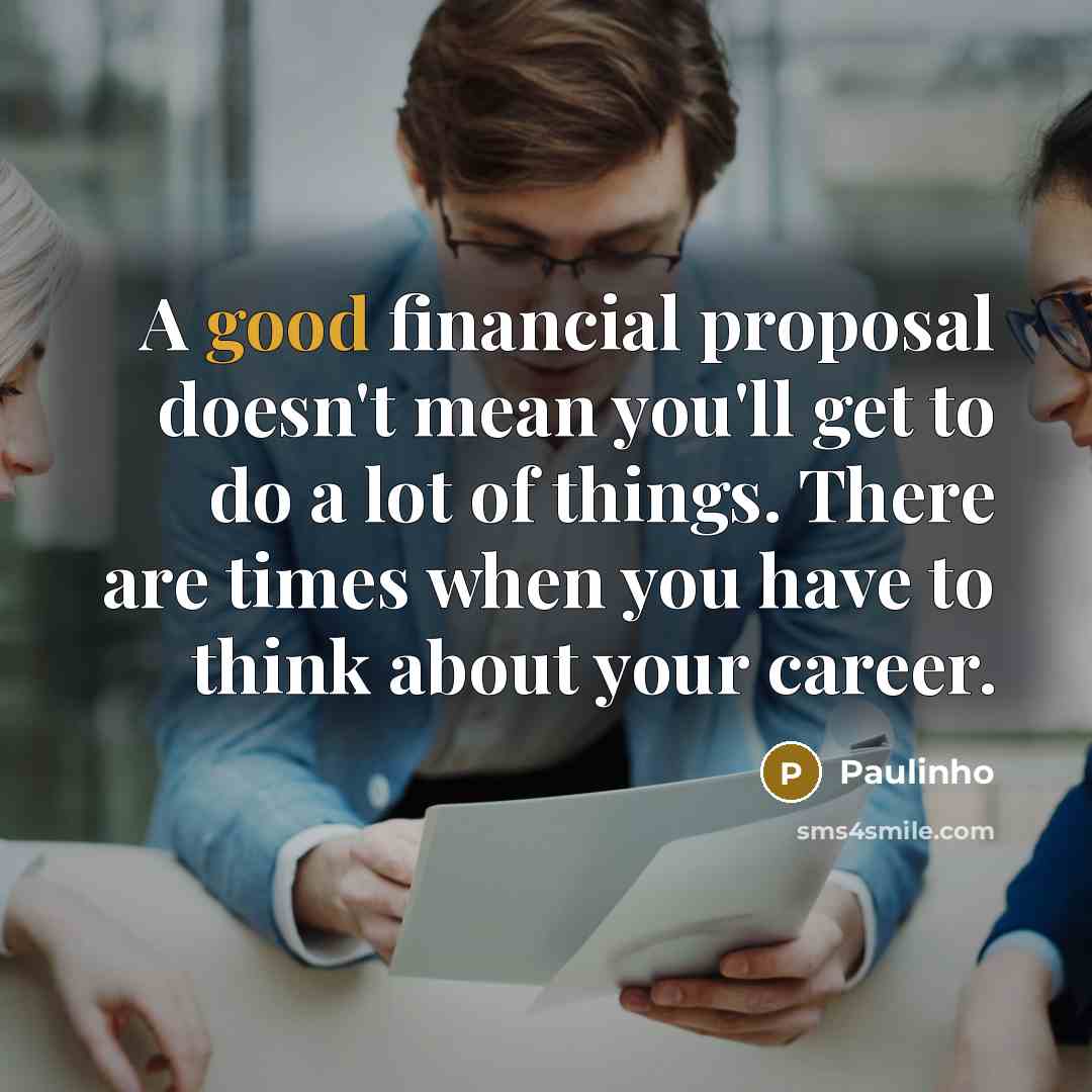 “A good financial proposal doesn't mean you'll get to do…” quote by Paulinho