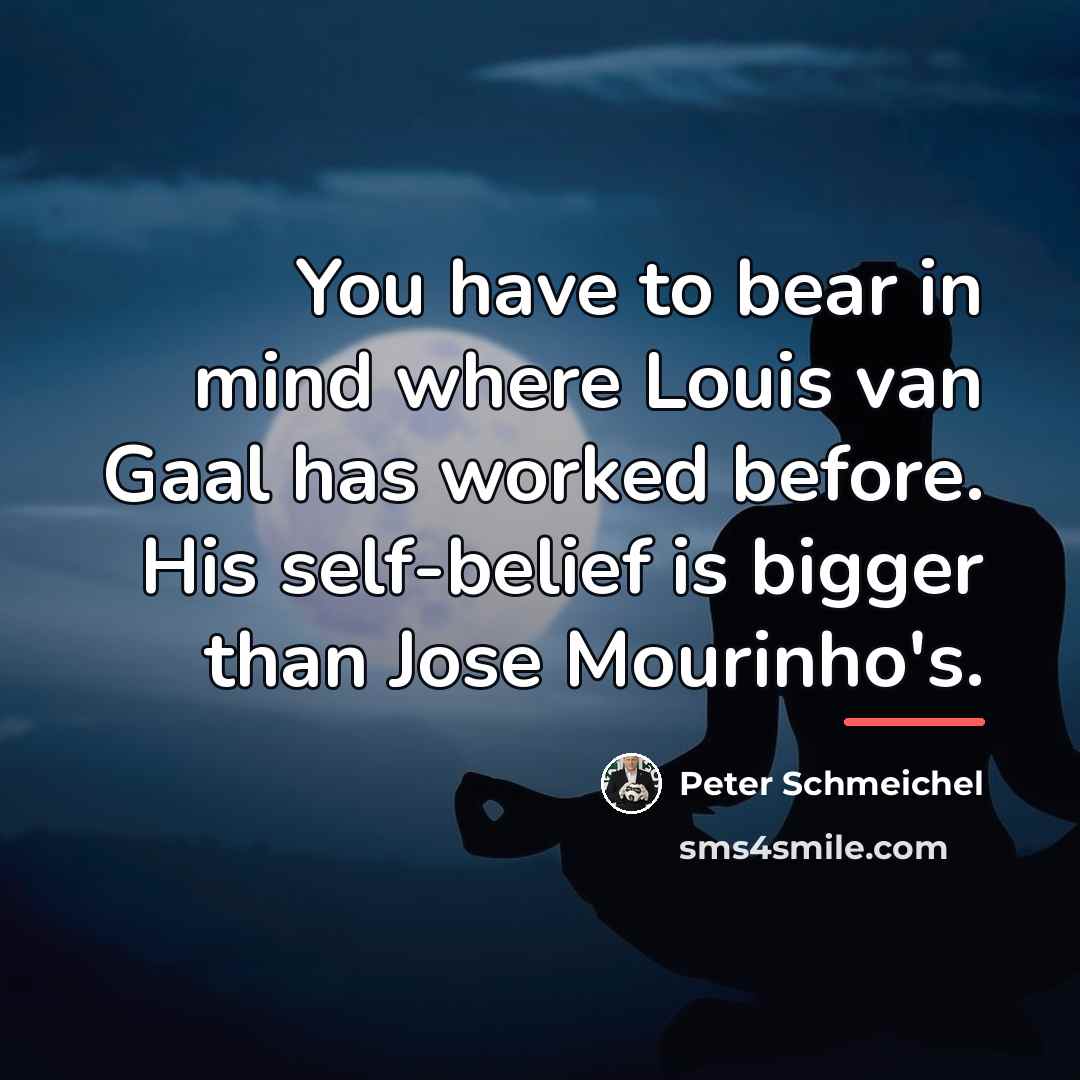 “You have to bear in mind where Louis van Gaal…” quote by Peter Schmeichel