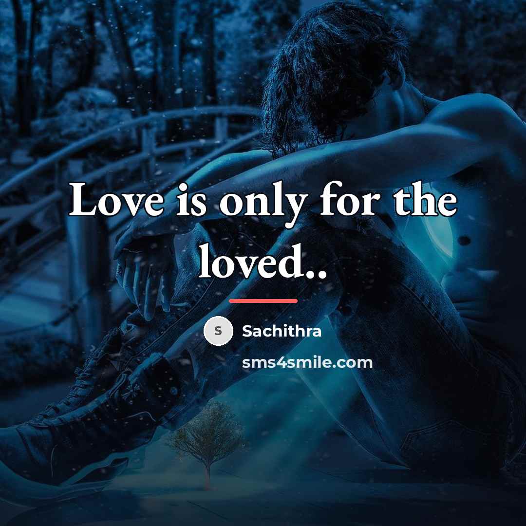 “Love is only for the loved..…” quote by Sachithra