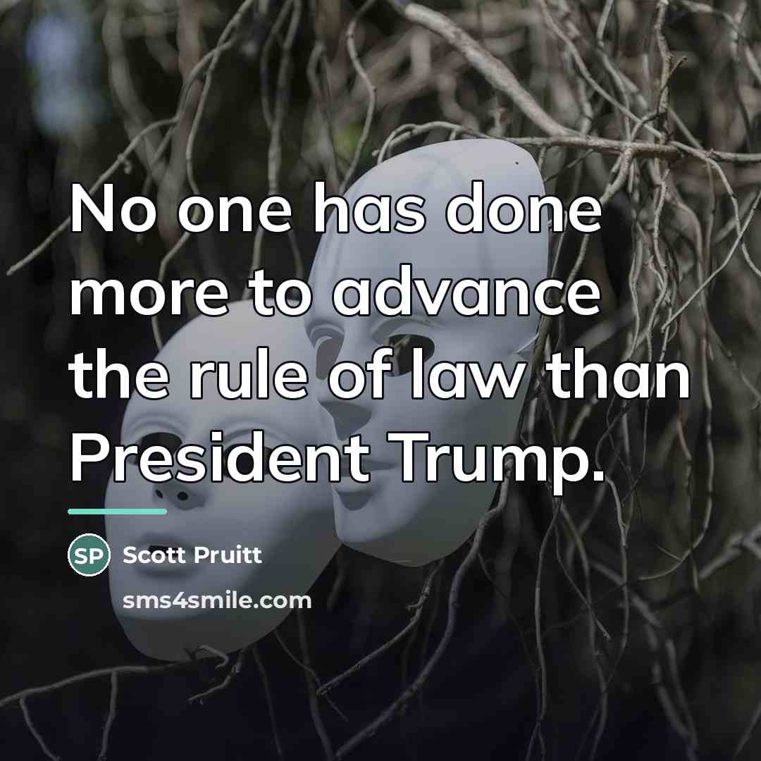 “No one has done more to advance the rule of…” quote by Scott Pruitt