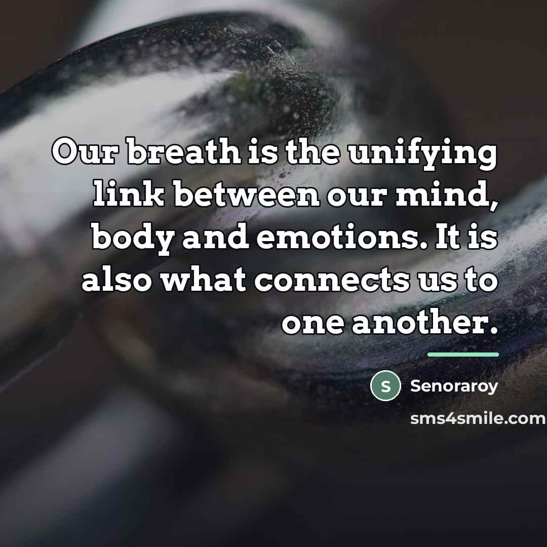 “Our breath is the unifying link between our mind, body…” quote by Senoraroy