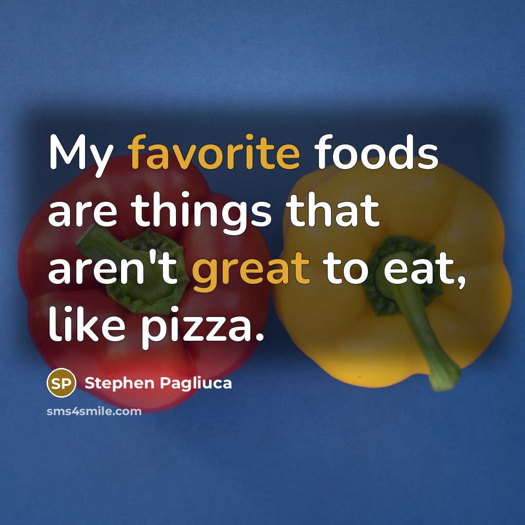“My favorite foods are things that aren't great to eat,…” quote by Stephen Pagliuca