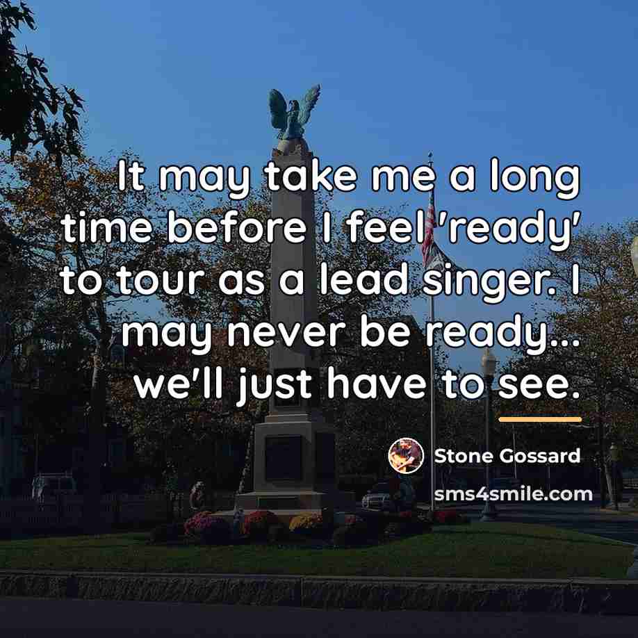 “It may take me a long time before I feel…” quote by Stone Gossard