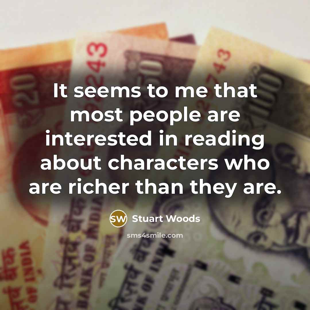 “It seems to me that most people are interested in…” quote by Stuart Woods