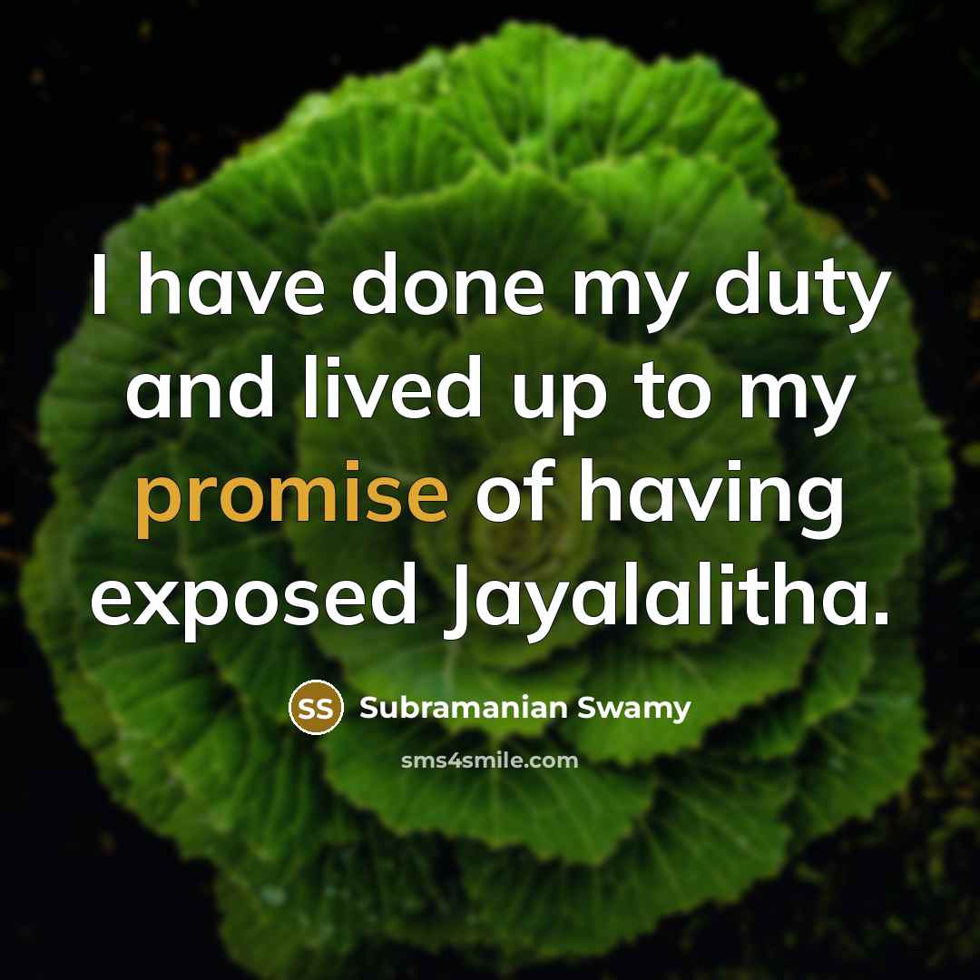 “I have done my duty and lived up to my…” quote by Subramanian Swamy