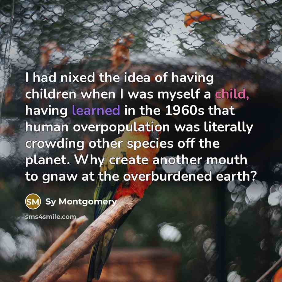 “I had nixed the idea of having children when I…” quote by Sy Montgomery