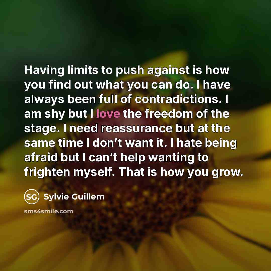 “Having limits to push against is how you find out…” quote by Sylvie Guillem
