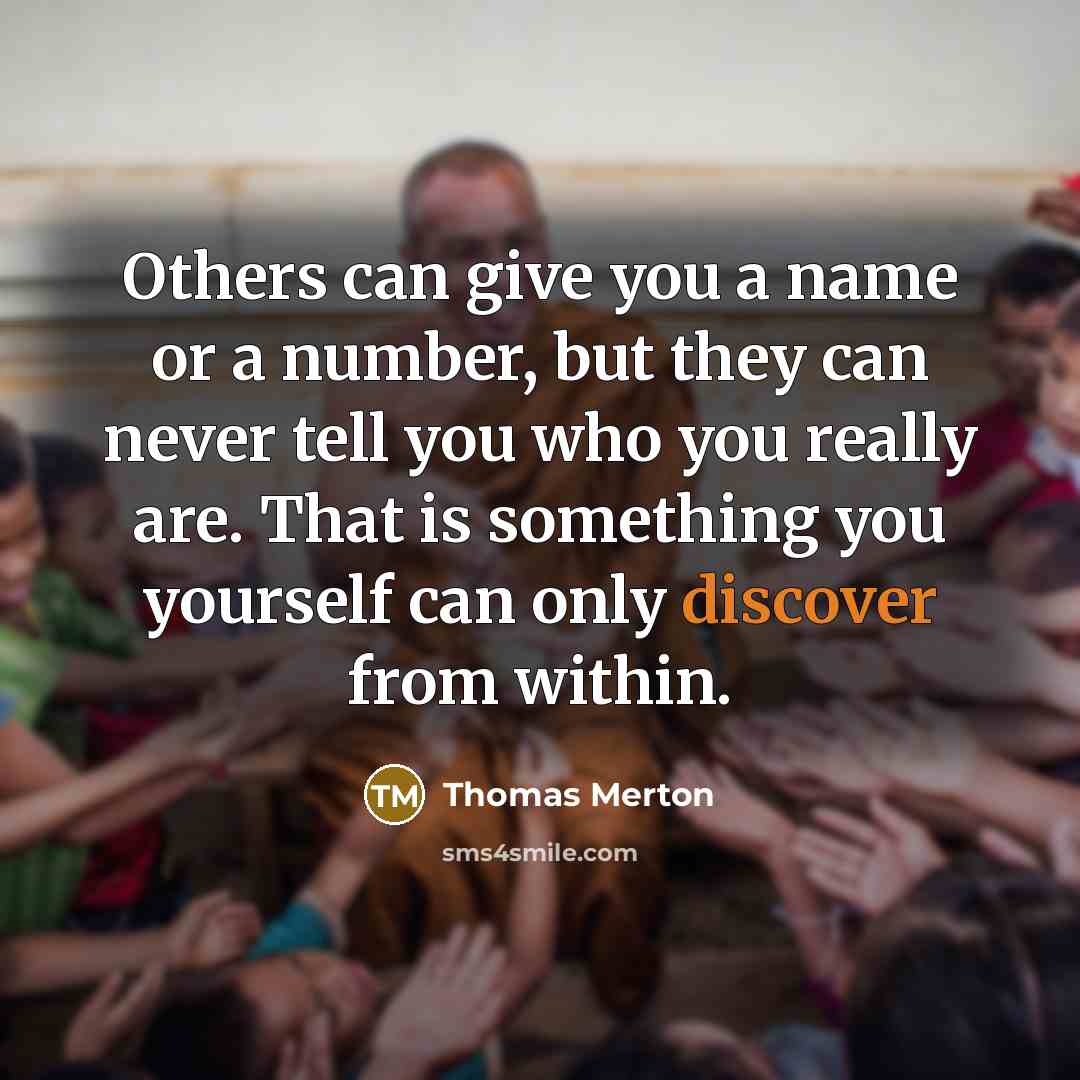 “Others can give you a name or a number, but…” quote by Thomas Merton