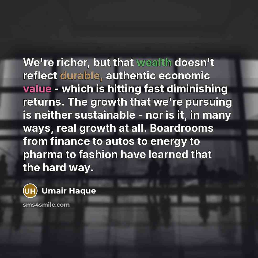 “We're richer, but that wealth doesn't reflect durable, authentic economic…” quote by Umair Haque
