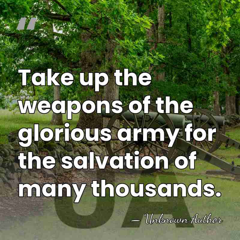 Take up the weapons of the glorious army for the salvation of&hellip; - Unknown Author