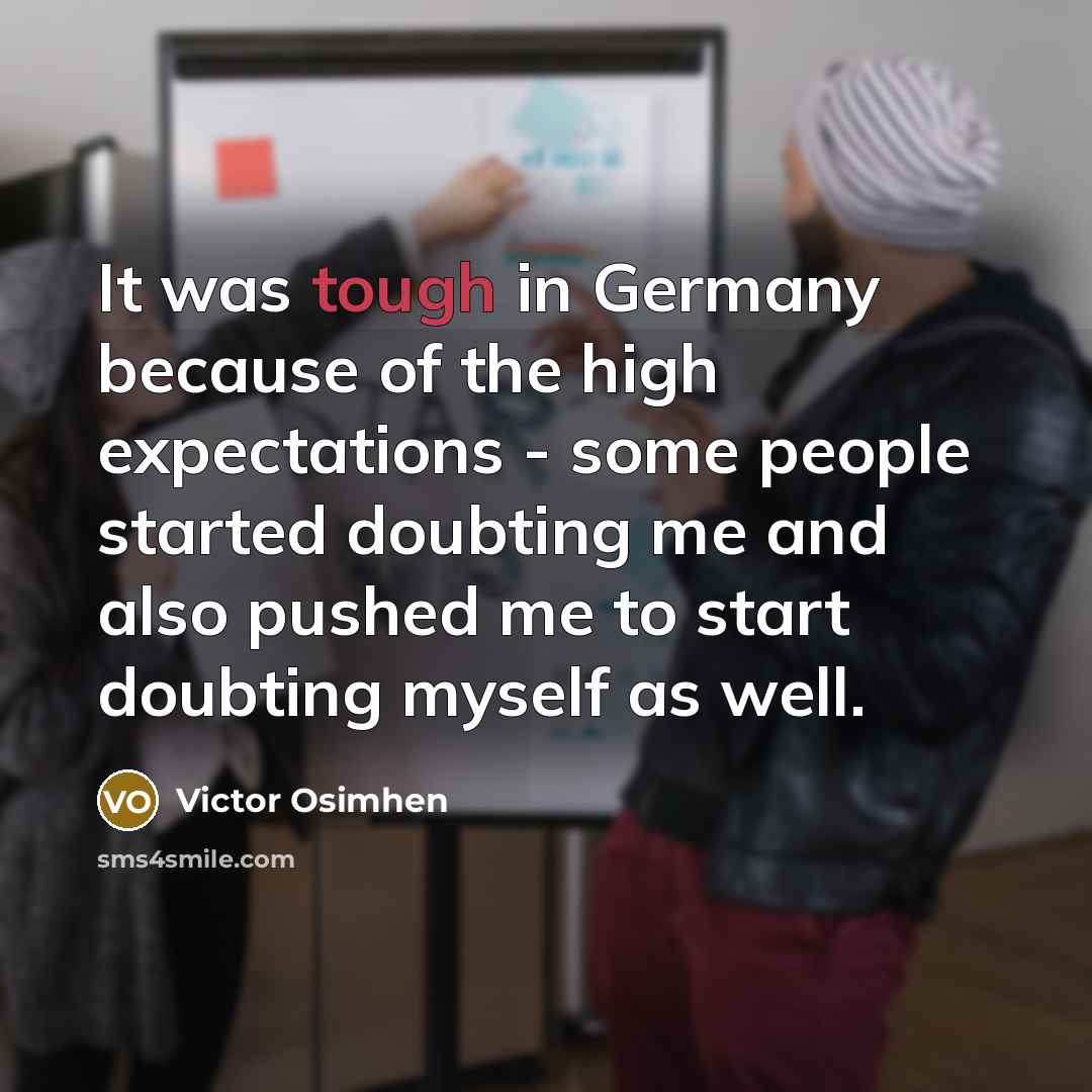 “It was tough in Germany because of the high expectations…” quote by Victor Osimhen
