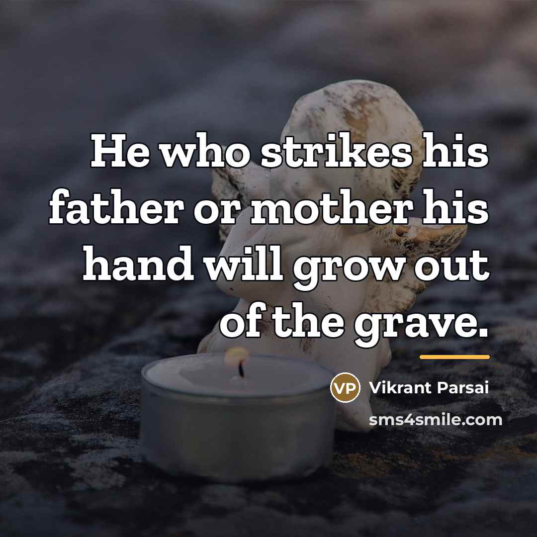 “He who strikes his father or mother his hand will…” quote by Vikrant Parsai