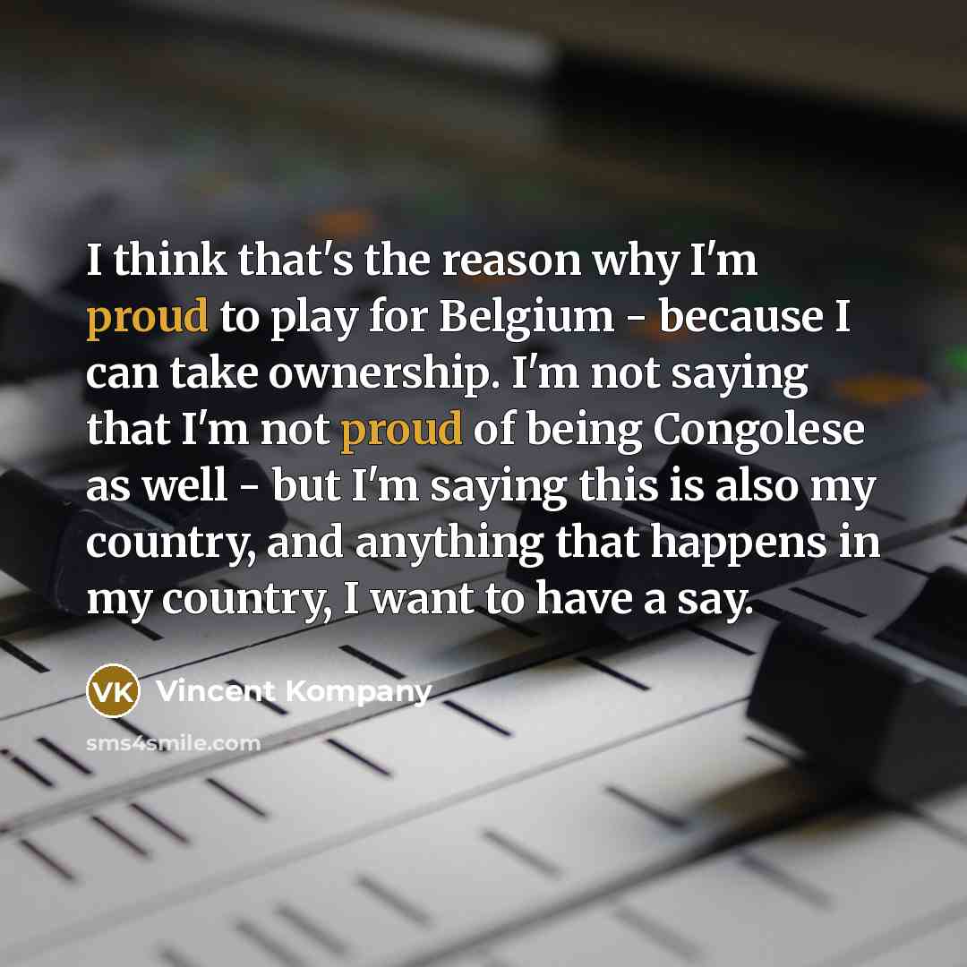 “I think that's the reason why I'm proud to play…” quote by Vincent Kompany