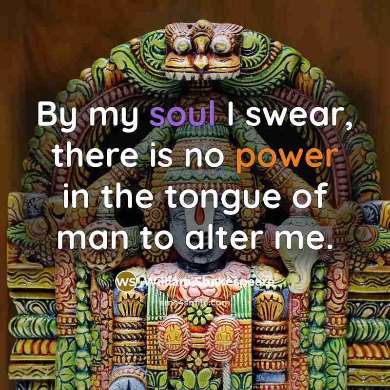 “By my soul I swear, there is no power in…” quote by William Shakespeare
