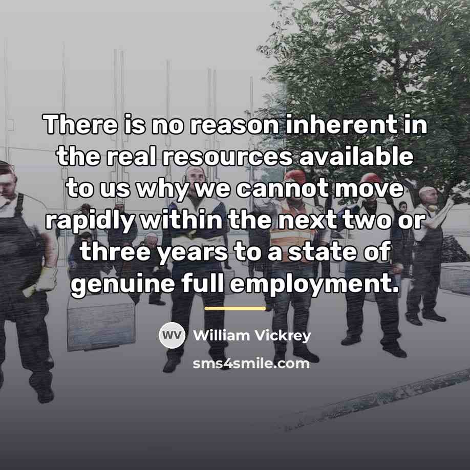 “There is no reason inherent in the real resources available…” quote by William Vickrey