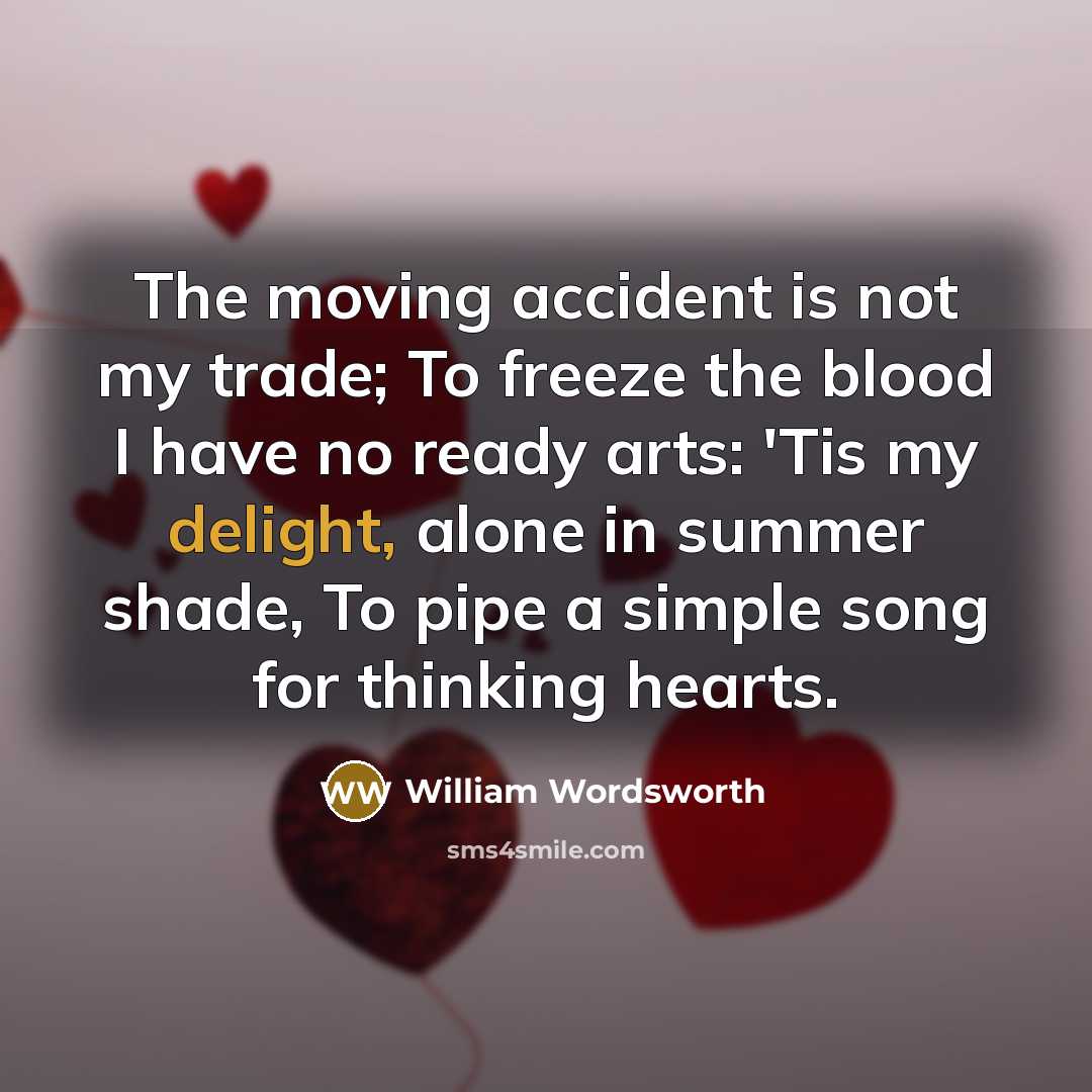 “The moving accident is not my trade; To freeze the…” quote by William Wordsworth