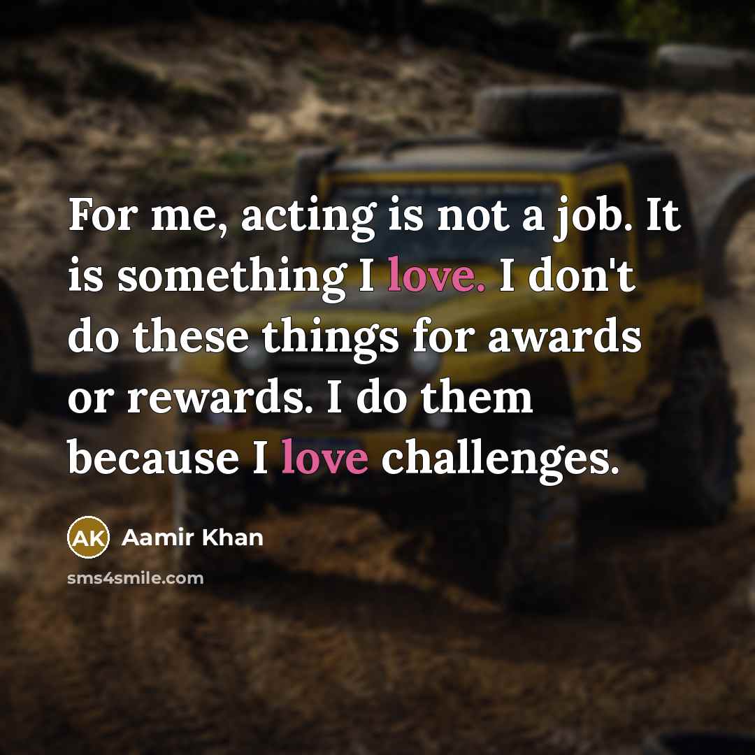 “For me, acting is not a job. It is something…” quote by Aamir Khan