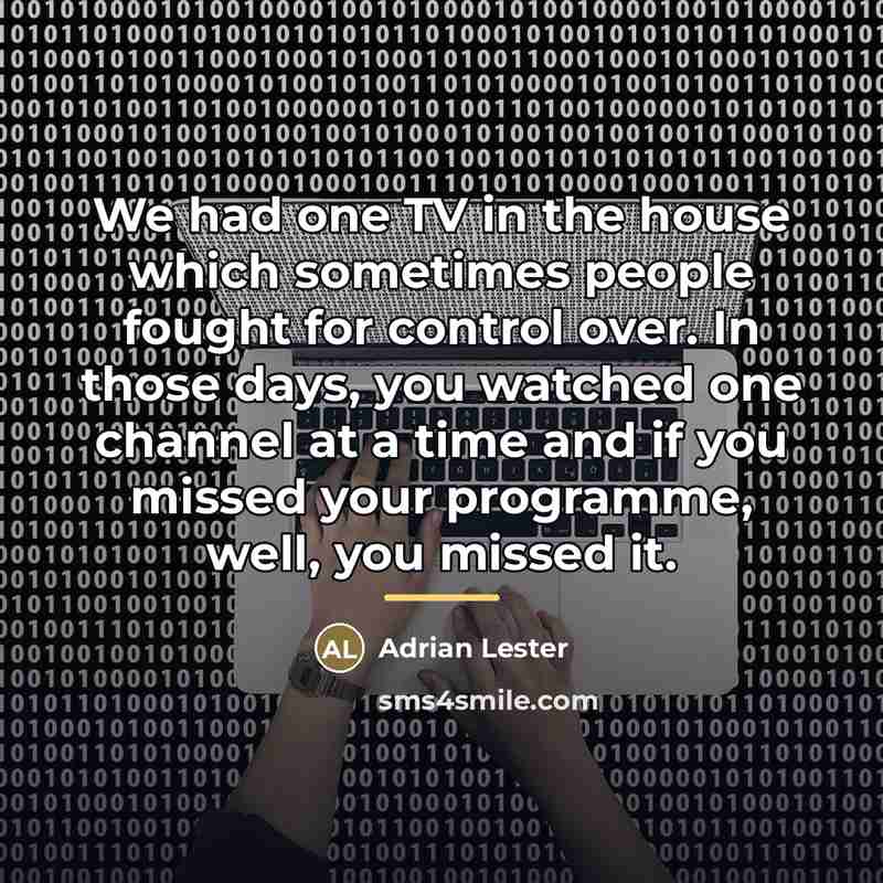 “We had one TV in the house which sometimes people…” quote by Adrian Lester
