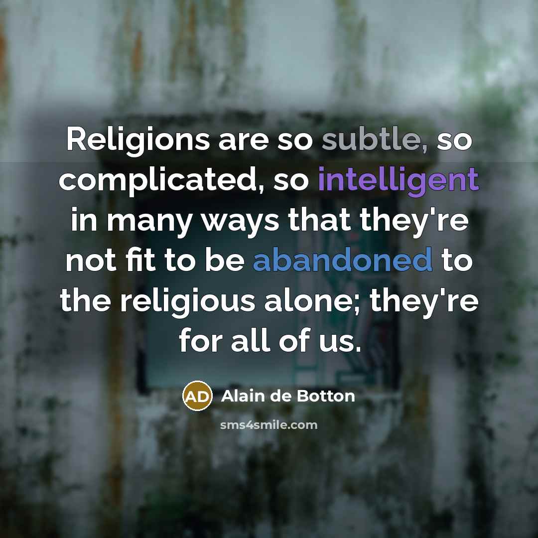 “Religions are so subtle, so complicated, so intelligent in many…” quote by Alain de Botton
