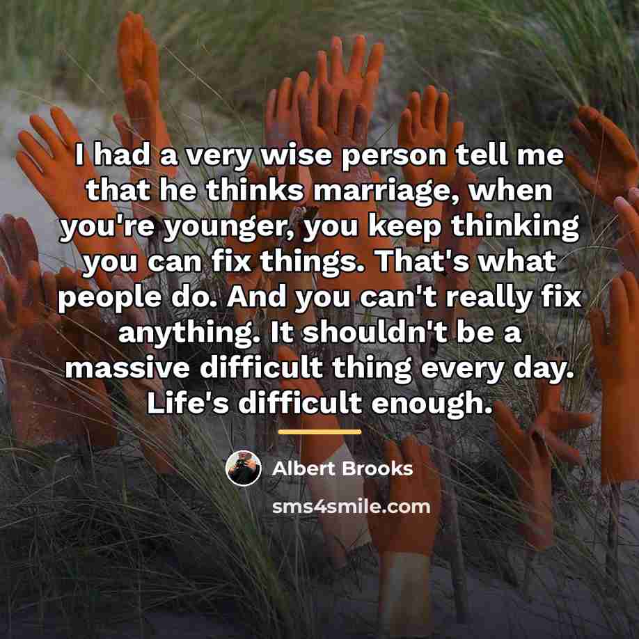 “I had a very wise person tell me that he…” quote by Albert Brooks