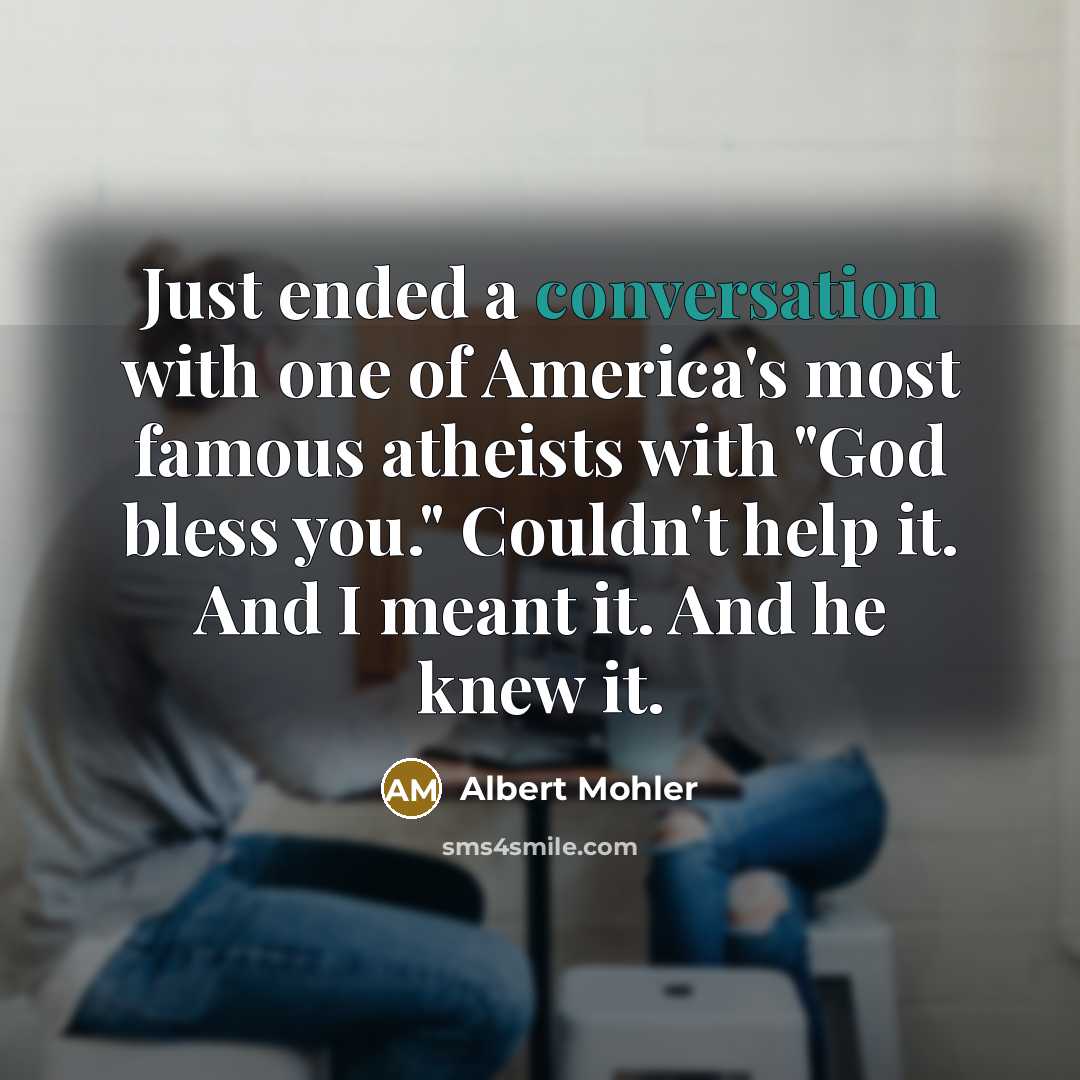 “Just ended a conversation with one of America's most famous…” quote by Albert Mohler