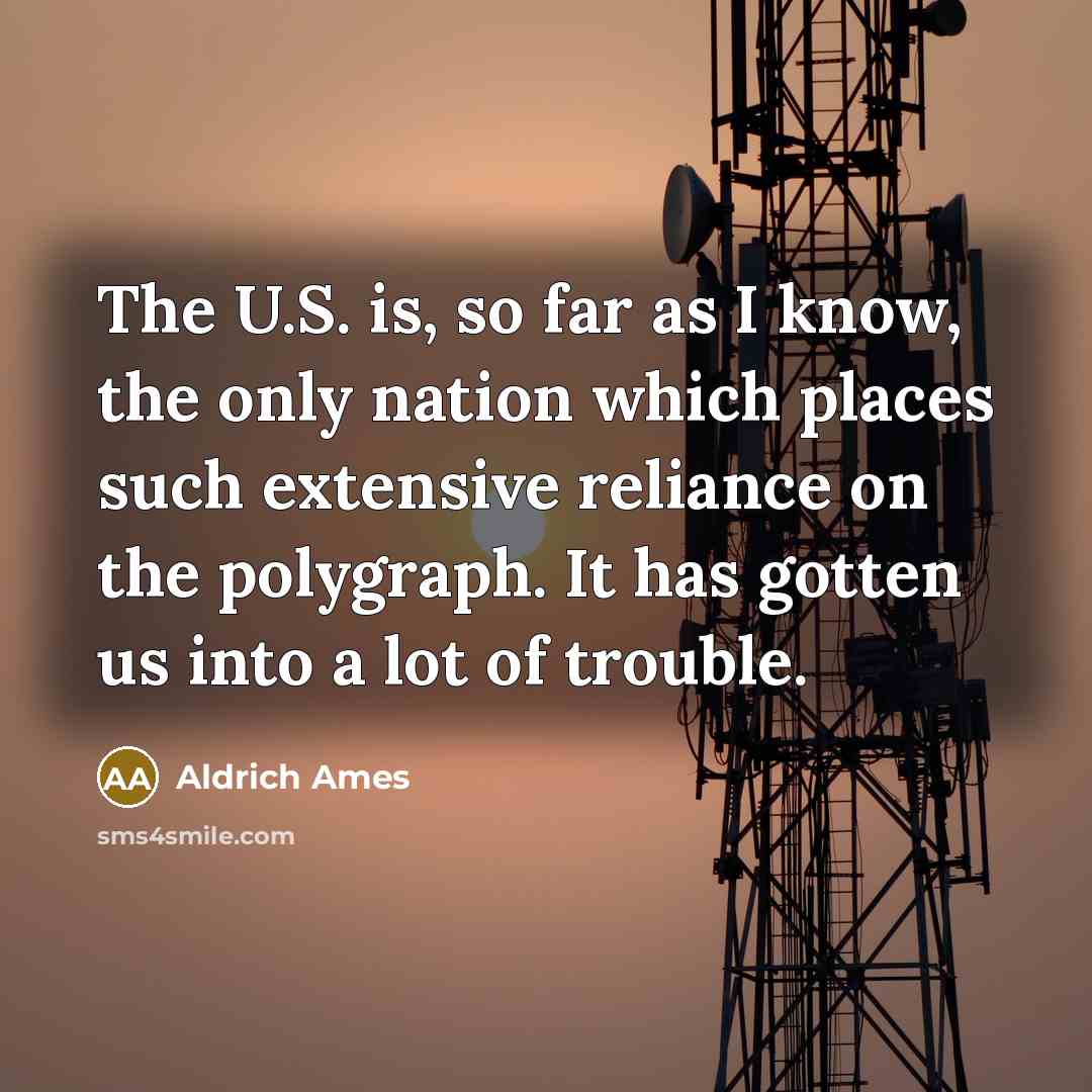 “The U.S. is, so far as I know, the only…” quote by Aldrich Ames