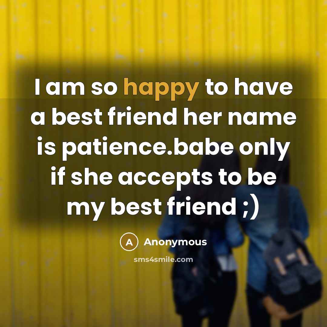 “I am so happy to have a best friend her…” quote by Anonymous