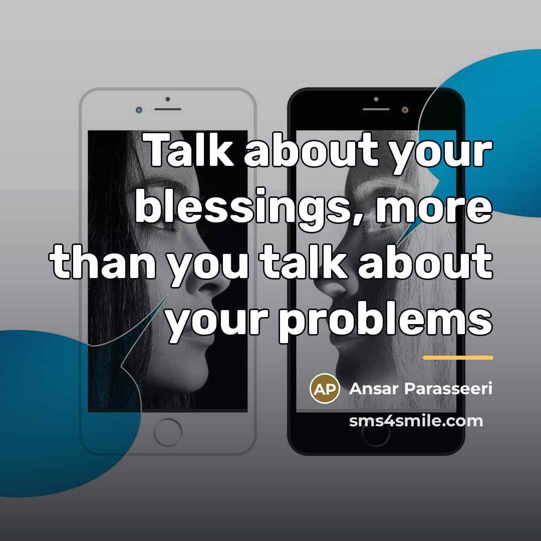 “Talk about your blessings, more than you talk about your…” quote by Anonymous