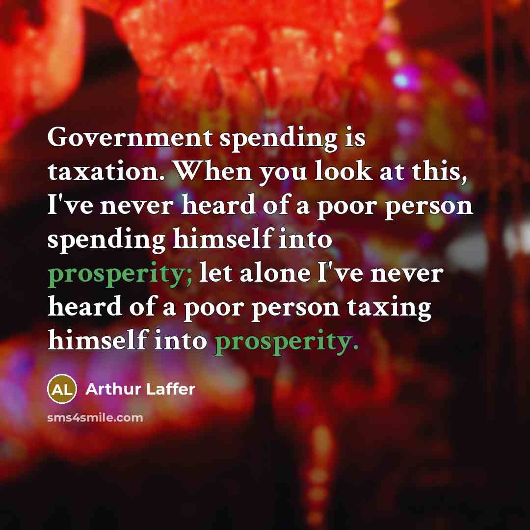 “Government spending is taxation. When you look at this, I've…” quote by Arthur Laffer