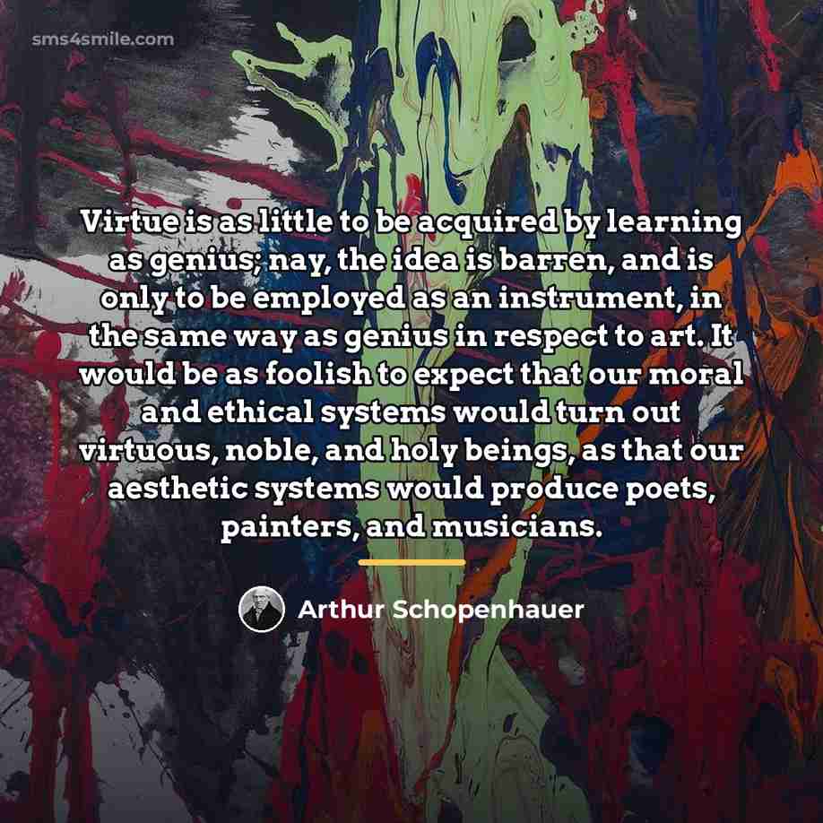 “Virtue is as little to be acquired by learning as…” quote by Arthur Schopenhauer